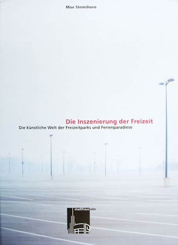 Die Inszenierung der Freizeit