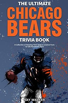 The Ultimate Chicago Bears Trivia Book