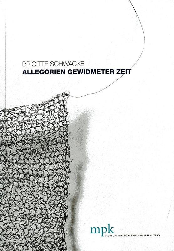 Brigitte Schwacke - Allegorien gewidmeter Zeit