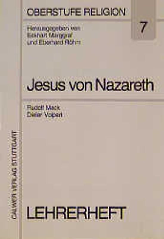 Oberstufe Religion / Der Mann aus Nazareth - Jesus Christus. Lehrerheft