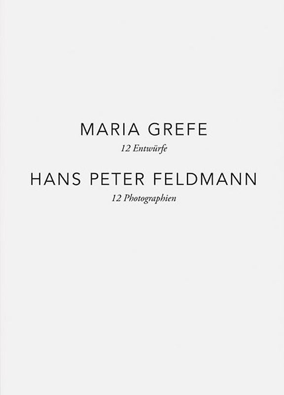 Maria Grefe - 12 Entwürfe, Hans Peter Feldmann - 12 Photographien