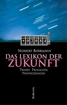 Lexikon der Zukunft. Trends, Prognosen, Prophezeiungen