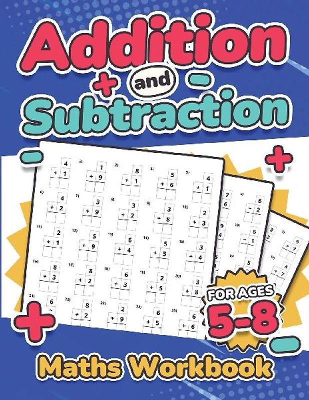 Addition and Subtraction Maths Workbook | Kids Ages 5-8 | Adding and Subtracting | 110 Timed Maths Test Drills| Kindergarten, Grade 1, 2 and 3 | Year 1, 2,3 and 4 | KS2 | Large Print | Paperback
