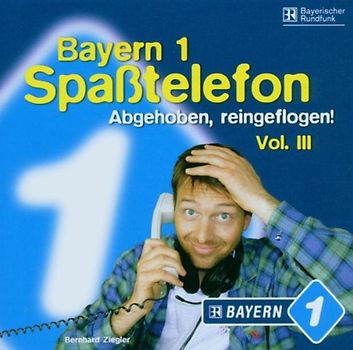 Bernhard Ziegler - Bayern 1-Spaßtelefon Vol.3