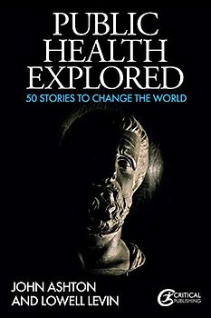 Public Health Explored: 50 Stories to Change the World