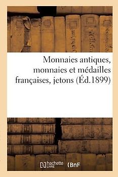 Monnaies antiques, monnaies et médailles françaises, jetons