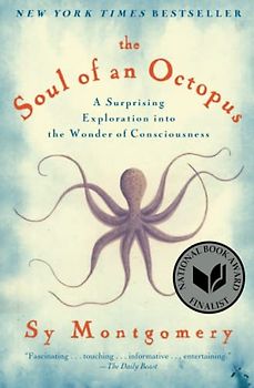 The Soul of an Octopus: A Surprising Exploration into the Wonder of Consciousness - Montgomery, Sy