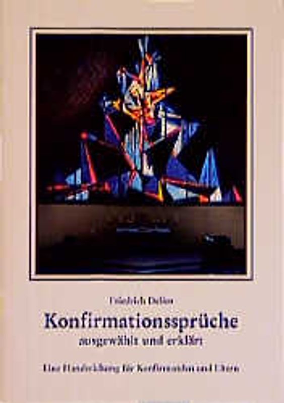 Konfirmationssprüche ausgewählt und erklärt. Eine Handreichung für Konfirmanden und Eltern