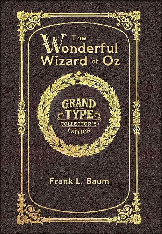 Large Print - The Wonderful Wizard of Oz - Grand Type Collector's Edition - Matte Hardcover with Dust Jacket