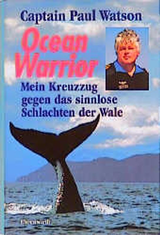Ocean Warrior. Mein Kreuzzug gegen das sinnlose Schlachten der Wale