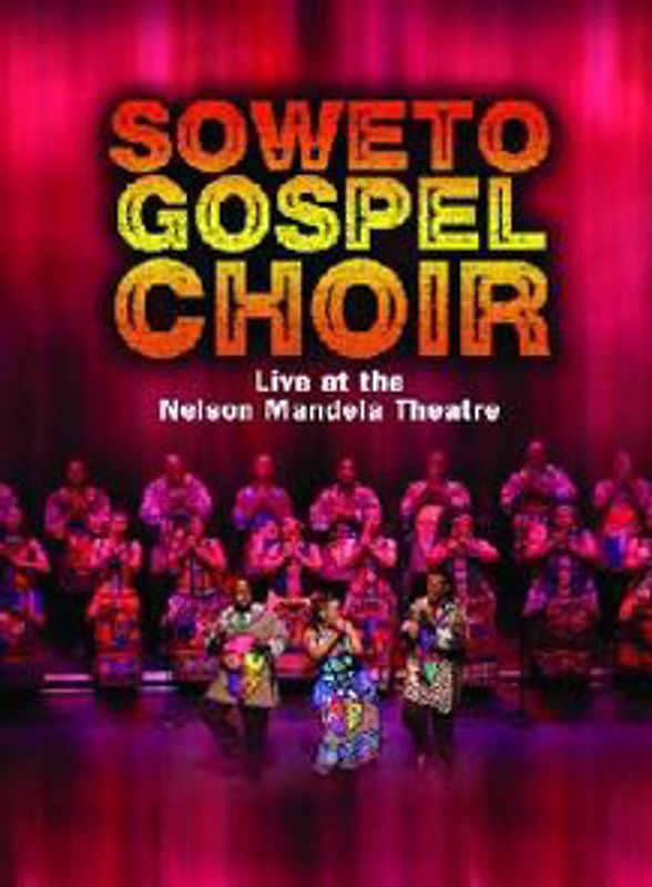 Soweto Gospel Choir - The Soweto Gospel Choir - Live at the Nelson Mandela Theatre