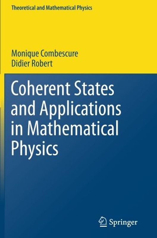 Coherent States and Applications in Mathematical Physics