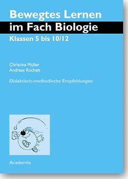 Bewegtes Lernen im Fach Biologie. Klassen 5 bis 10/12
