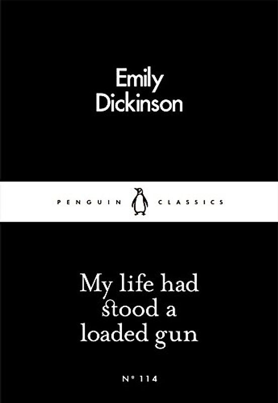 My Life Had Stood a Loaded Gun (Penguin Little Black Classics)