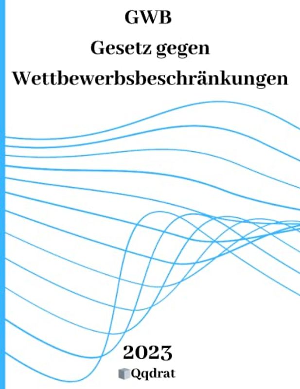 GWB | Gesetz gegen Wettbewerbsbeschränkungen | Wettbewerbsrecht | GWB Buch | Gesetzbuch und Gesetzessammlung von Qqdrat | Neueste Auflage der Gesetzestexte |