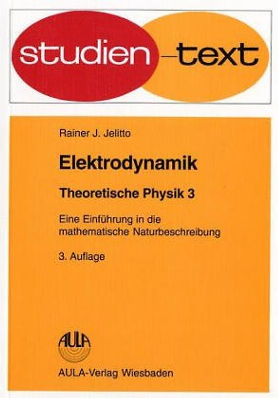 Theoretische Physik. Eine Einführung in die mathematische Naturbeschreibung. Elektrodynamik