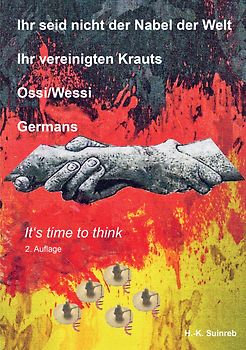 Ihr seid nicht der Nabel der Welt Ihr vereinigten Krauts - Ossi/Wessi Germans