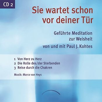 Sie wartet schon vor deiner Tür. Geführte Meditationen zur Weisheit - CD 2 -