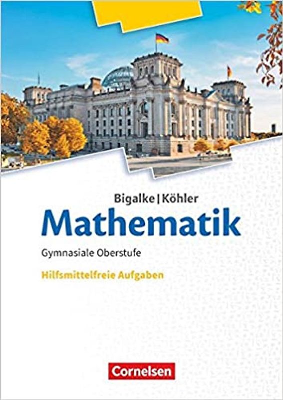 Bigalke/Köhler: Mathematik - Allgemeine Ausgabe - 11.-13. Schuljahr