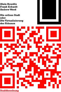 Die ortlose Stadt oder: Die Virtualisierung des Urbanen