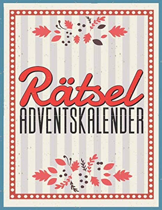 Rätsel Adventskalender: Großer Rätsel Adventskalender für Erwachsene mit Sudoku, Wortsuche, Labyrinthen, Wort Krytogrammen, Minenräumer und Schiffe versenken - Weihnachtliches Rätselheft