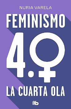 Feminismo 4.0. La Cuarta Ola / Feminism 4.0: The Fourth Wave