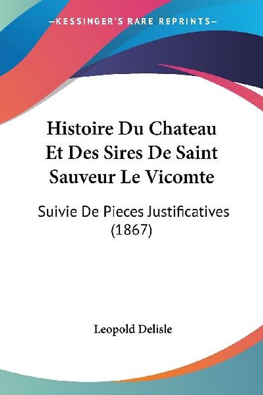 Histoire Du Chateau Et Des Sires De Saint Sauveur Le Vicomte