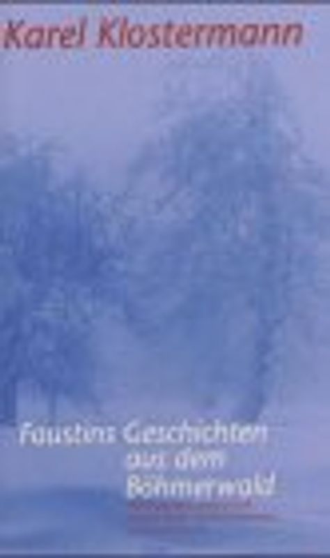 Faustins Geschichten aus dem Böhmerwald