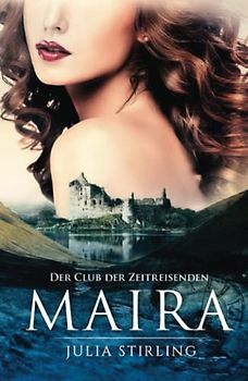 Maira: Der Club der Zeitreisenden 5 (Der Club der Zeitreisenden von Eriness, Band 1)