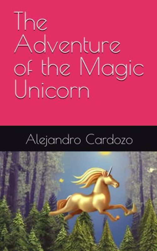 The Adventure of the Magic Unicorn (Historias fantásticas para soñadores curiosos)