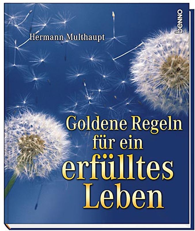 Goldene Regeln für ein erfülltes Leben