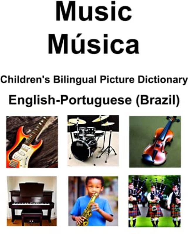 English-Portuguese (Brazil) Music / Música Children’s Bilingual Picture Dictionary