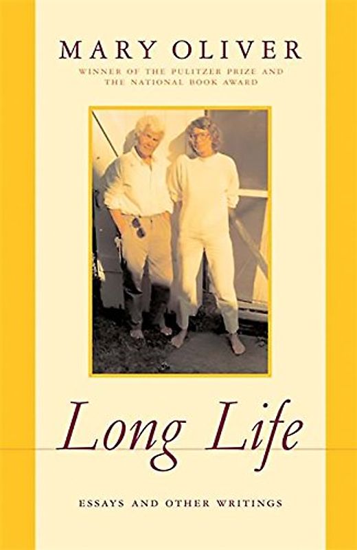 Long Life: Essays and Other Writings - Oliver, Mary