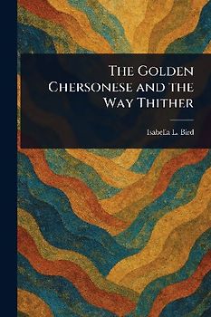 The Golden Chersonese and the Way Thither