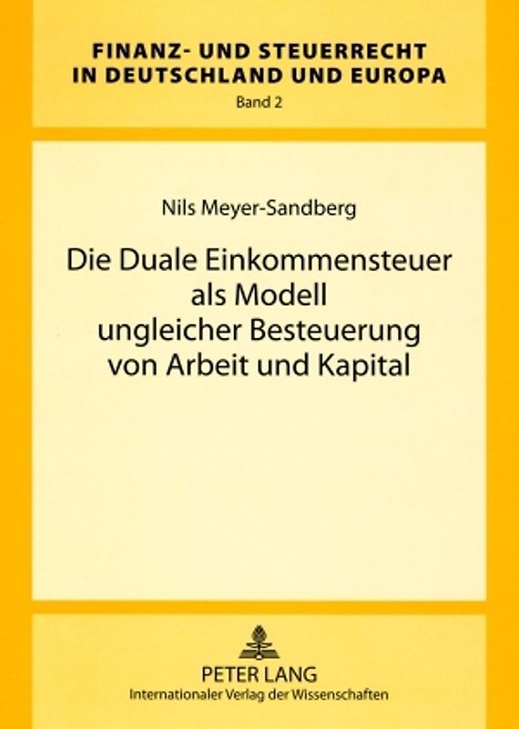 Die Duale Einkommensteuer als Modell ungleicher Besteuerung von Arbeit und Kapital