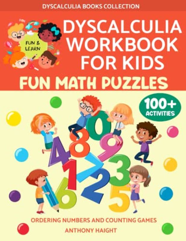 Dyscalculia: Workbook for kids. Fun math puzzles. Ordering numbers and counting games. (Dyscalculia Books Collection)