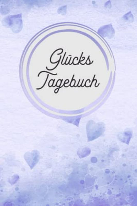 Glückstagebuch: Glücks Tagebuch zum Ankreuzen & Ausfüllen für positves denken, Selbstreflexion & Glücksmomente für Ewachsene und Teenager, der Weg zu ... Dankbarkeit und Stressabbau im Alltag