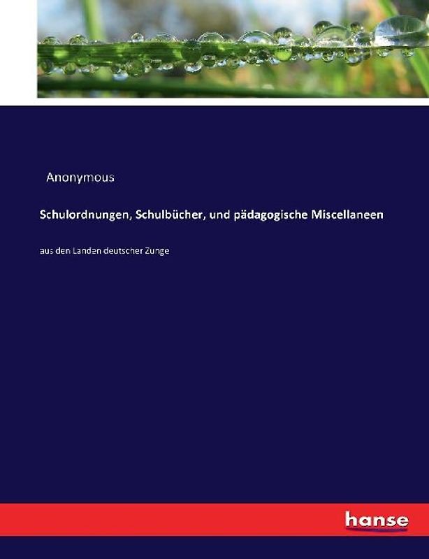 Schulordnungen, Schulbücher, und pädagogische Miscellaneen