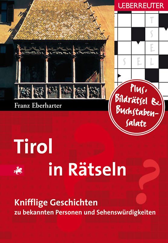 Tirol in Rätseln. 50 knifflige Geschichten zu bekannten Personen und Sehenswürdigkeiten