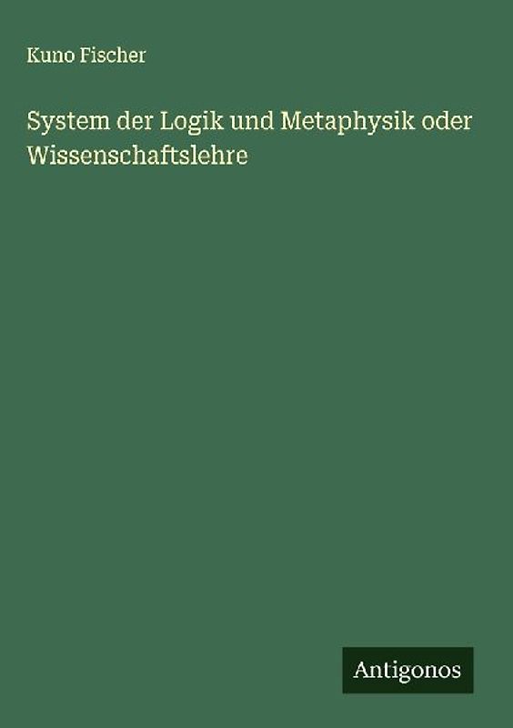 System der Logik und Metaphysik oder Wissenschaftslehre