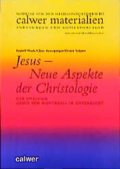 Jesus - Neue Aspekte der Christologie