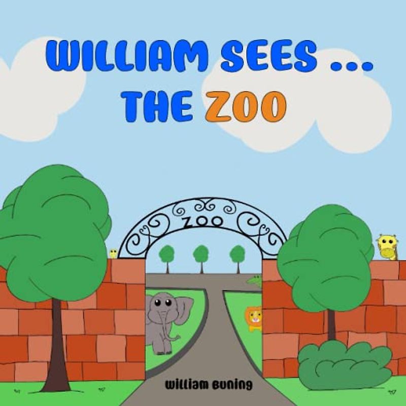William Sees ... The ZOO: A Personalized and Interactive Children’s Picture Book that Encourages Naming Animals, Making Sounds and Waving.