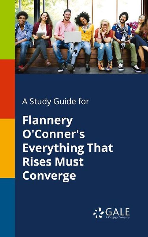 A Study Guide for Flannery O'Conner's Everything That Rises Must Converge