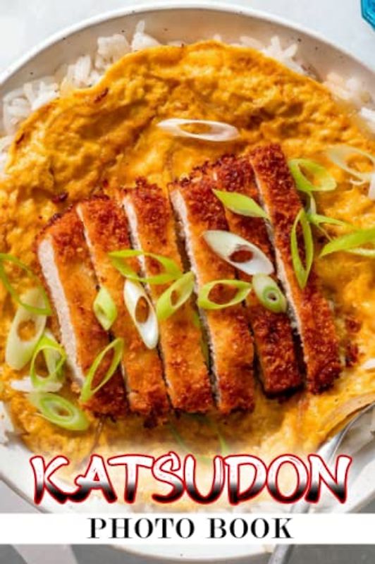 Katsudon Photo Book: Amazing Gift For Friends With Beautiful Photos Of Katsudon To Relax And Unwind | A Great Present For Special Occasions