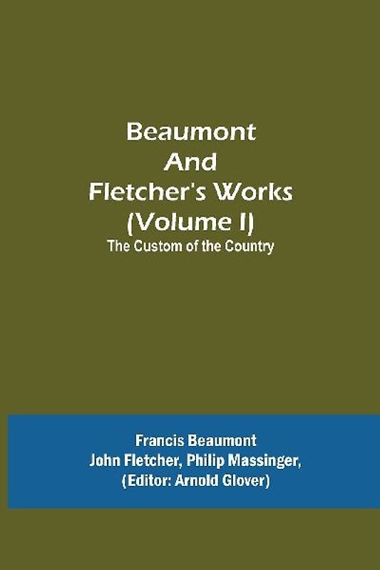 Beaumont and Fletcher's Works (Volume I) The Custom of the Country