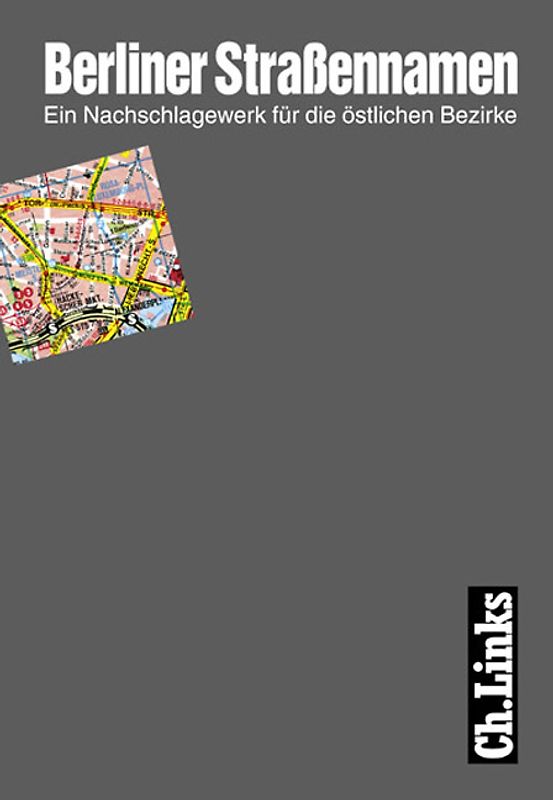 Berliner Strassennamen. Ein Nachschlagewerk für die östlichen Bezirke