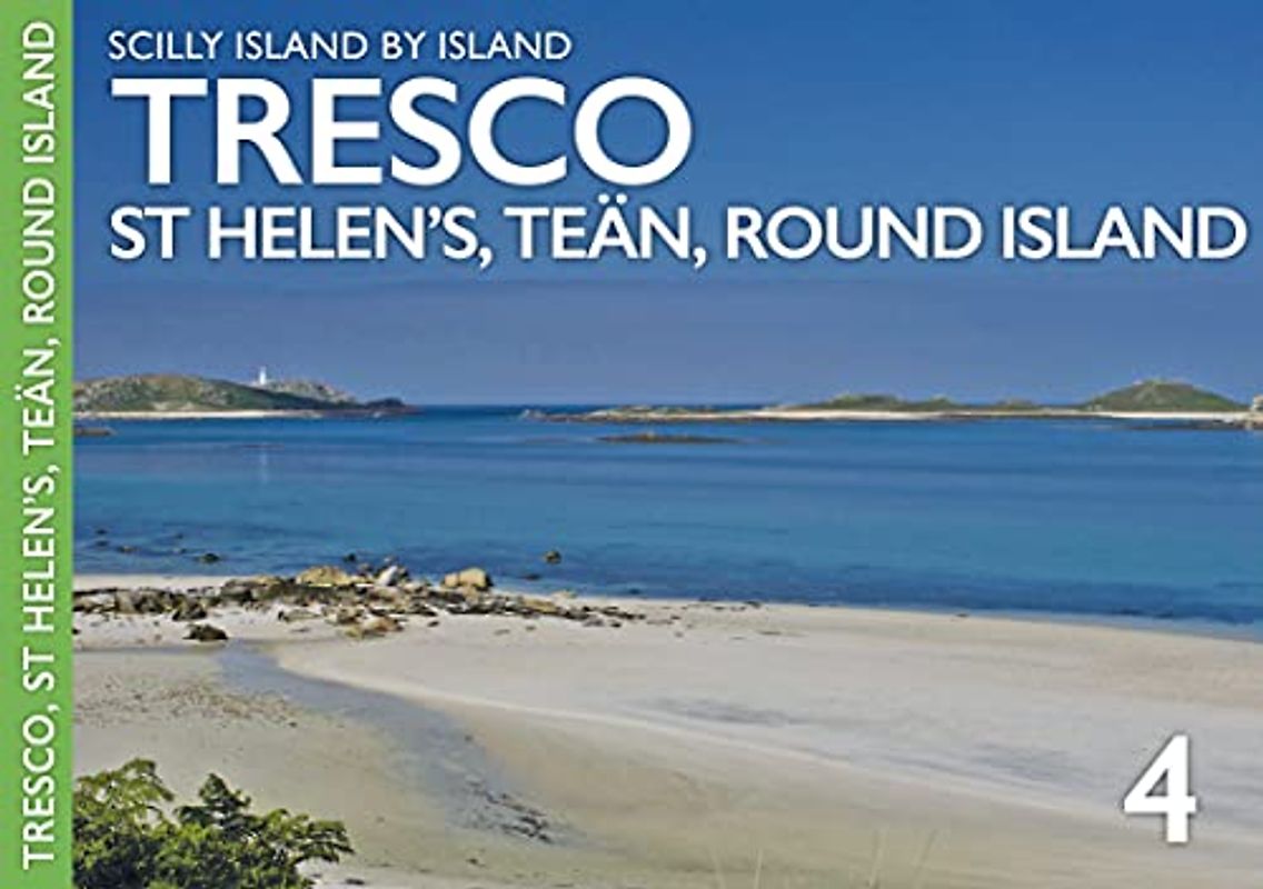 Tresco: St Helen's, Tean and Round Island (Scilly Island by Island, Band 4)