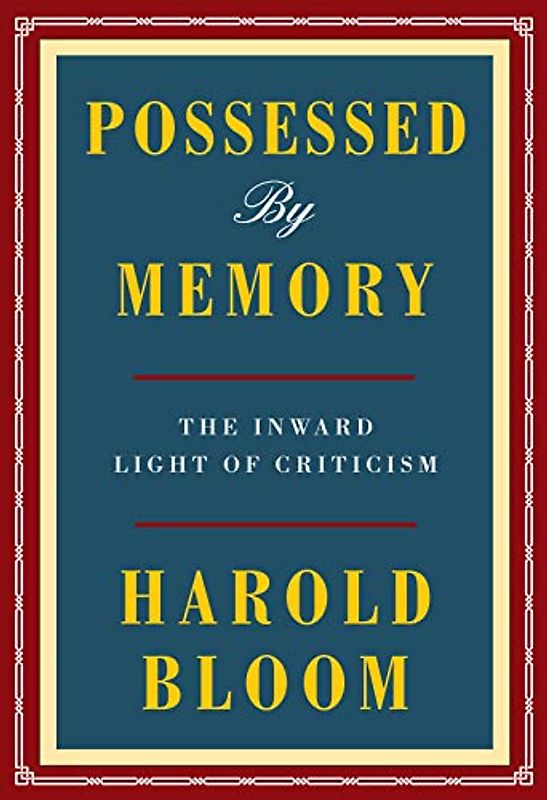 Possessed by Memory: The Inward Light of Criticism