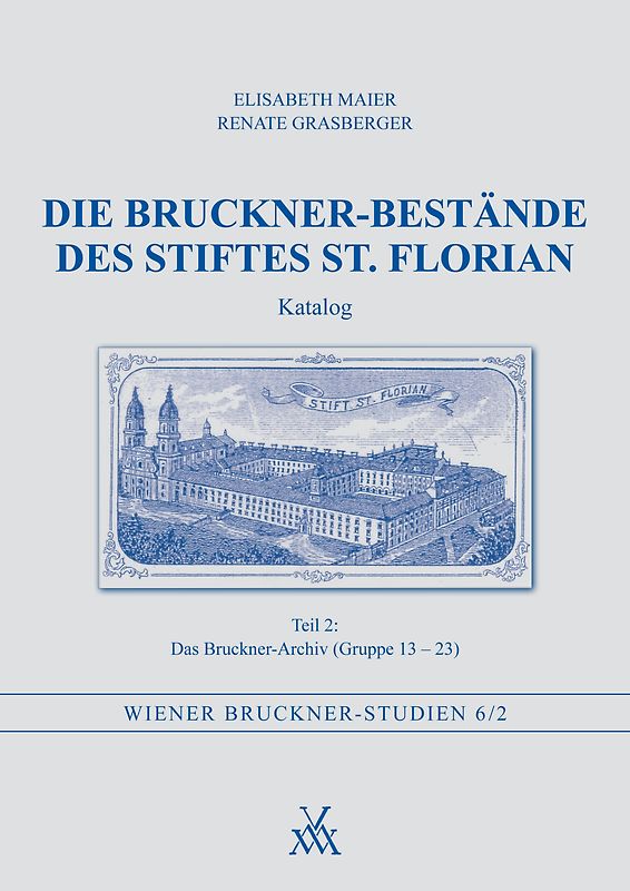 Die Bruckner-Bestände des Stiftes St. Florian. Katalog Teil 2