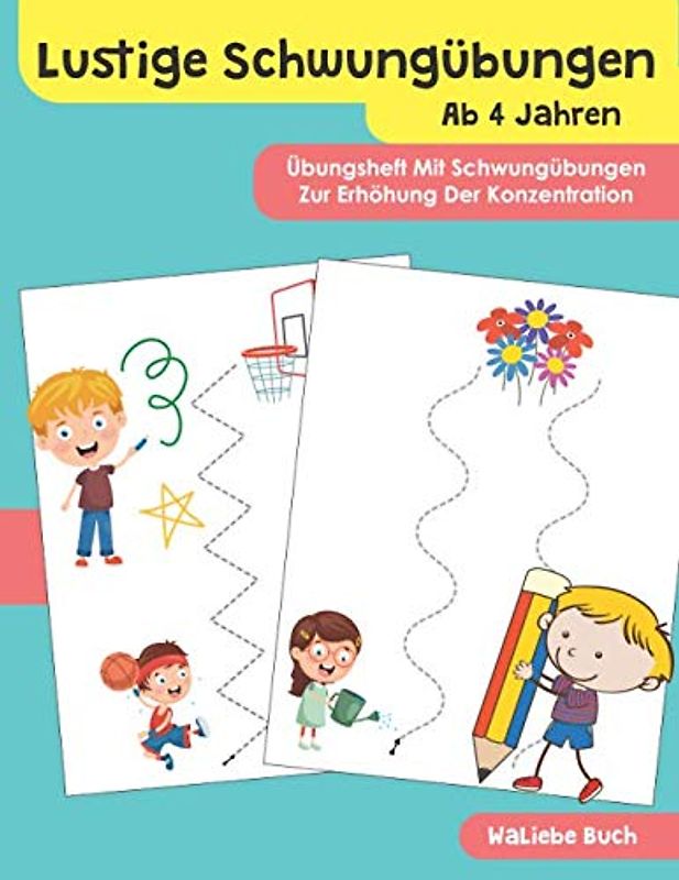 Lustige Schwungübungen Ab 4 Jahren : Übungsheft Mit Schwungübungen Zur Erhöhung Der Konzentration: Zeichnen lernen: Linien Formen Zahlen ... Übungsmaterial für Kindergarten, Band 1)